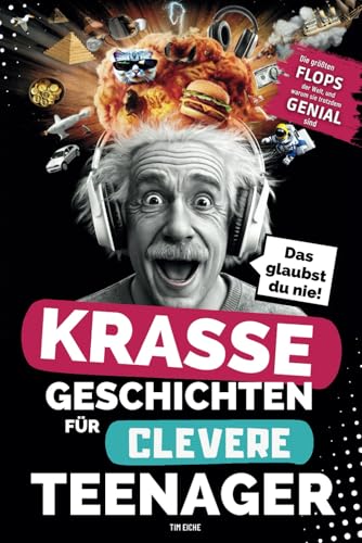 Krasse Geschichten für clevere Teenager - Die größten Flops der Welt und warum sie trotzdem genial sind: Unglaubliche Fakten, die dich garantiert zum Staunen bringen von paperu Verlag
