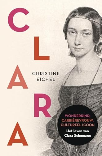 Clara: Het leven van Clara Schumann: Wonderkind, carrierevrouw, cultureel icoon von Omniboek