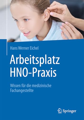 Arbeitsplatz HNO-Praxis: Wissen für die medizinische Fachangestellte von Springer