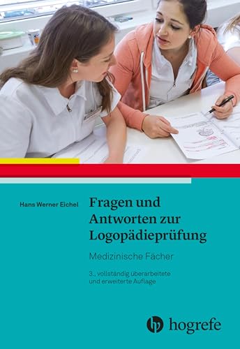 Fragen und Antworten zur Logopädieprüfung:: Medizinische Fächer von HOGREFE (VORM. VERLAG HANS HUBER )
