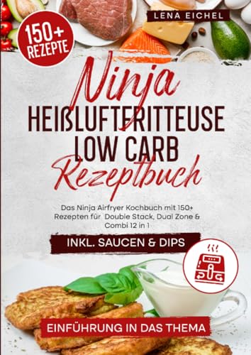 Ninja Heißluftfritteuse Low Carb Rezeptbuch: Das Ninja Airfryer Kochbuch mit 150+ Rezepten für Double Stack, Dual Zone & Combi 12 in 1: Das Ninja ... Double Stack, Dual Zone & Combi 12 in 1 Ninja Heißluftfritteuse Low Carb Rezeptbuch: Das Ninja Airfryer Kochbuch mit 150+ Rezepten für Double Stack, Dual Zone & Combi 12 in 1: Das Ninja ... Double Stack, Dual Zone & Combi 12 in 1 von epubli