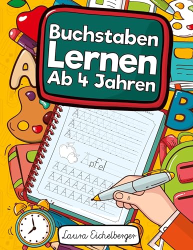 Buchstaben Lernen Ab 4 Jahren: Erste Buchstaben Schreiben Lernen Und Üben! Perfekt Geeignet Für Kinder Ab 4 Jahren! Buchstaben Lernen Ab 4 Jahren: Erste Buchstaben Schreiben Lernen Und Üben! Perfekt Geeignet Für Kinder Ab 4 Jahren!