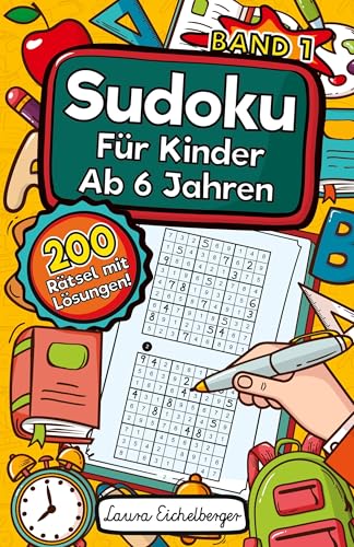 Sudoku Für Kinder Ab 6 Jahren: 200 Sehr Einfach Zu Lösende 9x9 Sudoku Rätsel | Mit Lösungen | Denksport Zum Knobeln Und Zur Entwicklung Des Logischen Denkens Sudoku Für Kinder Ab 6 Jahren: 200 Sehr Einfach Zu Lösende 9x9 Sudoku Rätsel | Mit Lösungen | Denksport Zum Knobeln Und Zur Entwicklung Des Logischen Denkens
