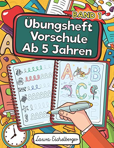 Übungsheft Vorschule Ab 5 Jahren: Vorschulblock Mit Schwungübungen, Linien, Formen, Großbuchstaben Und Zahlen. Ideal Für Kinder Zum Schreiben, Zählen Und Zeichnen Lernen - Band 1 Übungsheft Vorschule Ab 5 Jahren: Vorschulblock Mit Schwungübungen, Linien, Formen, Großbuchstaben Und Zahlen. Ideal Für Kinder Zum Schreiben, Zählen Und Zeichnen Lernen - Band 1