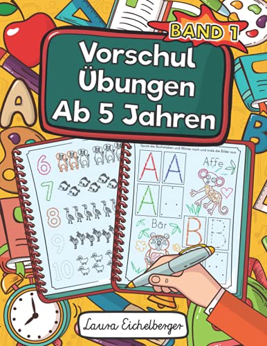 Vorschulübungen Ab 5 Jahren: Malen, Kombinieren, Verstehen Und Dabei Zahlen, Buchstaben Und Schwungübungen Lernen. Ein Vorschulblock Zur Förderung Von Logik Und Motorik - Band 1 Vorschulübungen Ab 5 Jahren: Malen, Kombinieren, Verstehen Und Dabei Zahlen, Buchstaben Und Schwungübungen Lernen. Ein Vorschulblock Zur Förderung Von Logik Und Motorik - Band 1