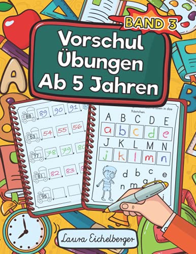 Vorschulübungen Ab 5 Jahren: Malen, Kombinieren, Verstehen Und Dabei Zahlen, Buchstaben Und Schwungübungen Lernen. Ein Vorschulblock Zur Förderung Von Logik Und Motorik - Band 3 Vorschulübungen Ab 5 Jahren: Malen, Kombinieren, Verstehen Und Dabei Zahlen, Buchstaben Und Schwungübungen Lernen. Ein Vorschulblock Zur Förderung Von Logik Und Motorik - Band 3 von Independently published