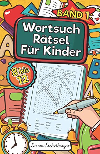 Wortsuchrätsel Für Kinder: 50 Buchstabenrätsel Mit Lösungen Für Kinder von 8 bis 12 Jahren. Dieses Rätselheft bestehend aus Wortgittern ist ideal geeignet als Wortsuchspiel für Schüler - Band 1 Wortsuchrätsel Für Kinder: 50 Buchstabenrätsel Mit Lösungen Für Kinder von 8 bis 12 Jahren. Dieses Rätselheft bestehend aus Wortgittern ist ideal geeignet als Wortsuchspiel für Schüler - Band 1 von Independently Published