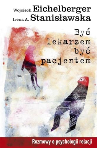 Być lekarzem, być pacjentem: Rozmowy o psychologii relacji von Czarna Owca