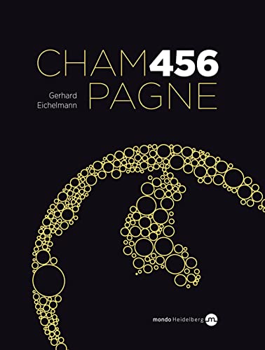 Champagne 456: 456 Erzeuger, 2.800 Champagner von MONDO Heidelberg