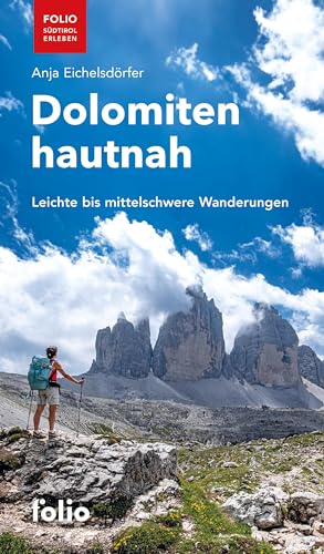 Dolomiten hautnah: Leichte bis mittelschwere Wanderungen ("Folio - Südtirol erleben")