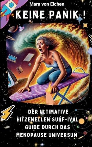 Keine Panik! Der ultimate Hitzewelle Surf-ival Guide durch das Menopause Universum Keine Panik! Der ultimate Hitzewelle Surf-ival Guide durch das Menopause Universum von BoD – Books on Demand