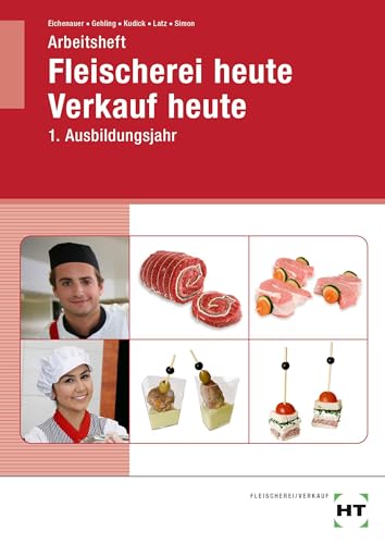 Arbeitsheft Fleischerei heute Verkauf heute: 1. Ausbildungsjahr von VERLAG HANDWERK UND TECHNIK