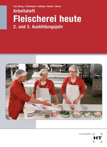 Arbeitsheft Fleischerei heute: 2. und 3. Ausbildungsjahr von Handwerk + Technik GmbH