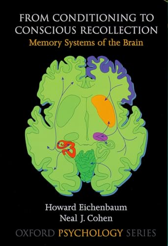 From Conditioning to Conscious Recollection: Memory Systems of the Brain (Oxford Psychology, Band 35) von Oxford University Press, USA