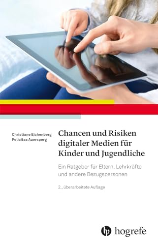 Chancen und Risiken digitaler Medien für Kinder und Jugendliche: Ein Ratgeber für Eltern, Lehrkräfte und andere Bezugspersonen Chancen und Risiken digitaler Medien für Kinder und Jugendliche: Ein Ratgeber für Eltern, Lehrkräfte und andere Bezugspersonen von Hogrefe Verlag GmbH + Co.