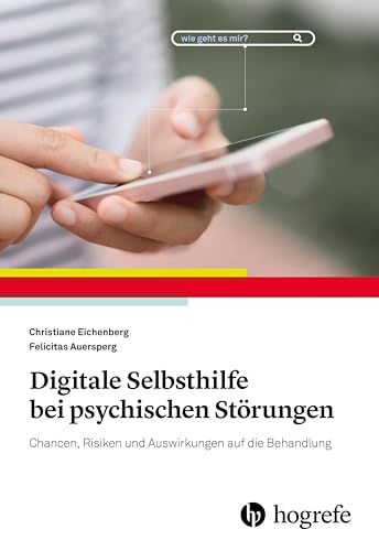 Digitale Selbsthilfe bei psychischen Störungen: Chancen, Risiken und Auswirkungen auf die Behandlung von Hogrefe Verlag GmbH + Co.
