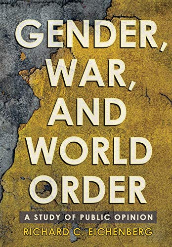 Gender, War, and World Order: A Study of Public Opinion (Cornell Studies in Security Affairs)