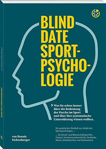 Blind Date Sportpsychologie: Was Sie schon immer über die Bedeutung der Psyche im Sport und über ihre systematische Unterstützung wissen wollten von Neuer Sportverlag