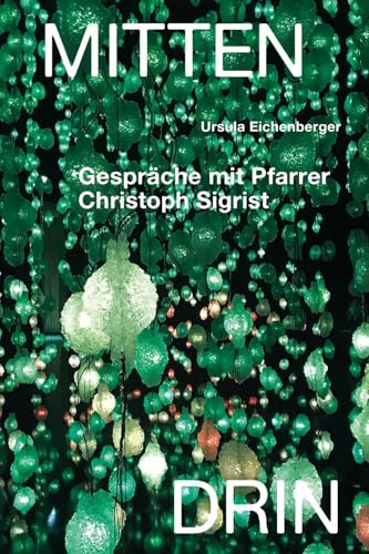 Mittendrin: Gespräche mit Pfarrer Christoph Sigrist Mittendrin: Gespräche mit Pfarrer Christoph Sigrist von Scheidegger & Spiess
