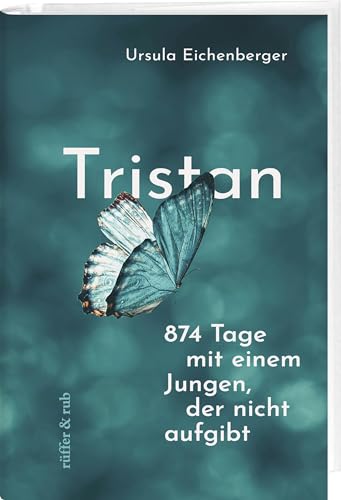 Tristan: 874 Tage mit einem Jungen, der nicht aufgibt Tristan: 874 Tage mit einem Jungen, der nicht aufgibt von Rüffer&Rub Sachbuchverlag