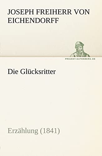 Die Glücksritter: Erzählung (1841) (TREDITION CLASSICS)