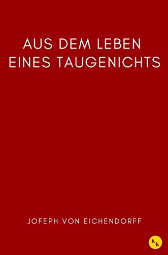 Aus dem Leben eines Taugenichts - Taugenichts Eichendorff von Independently published
