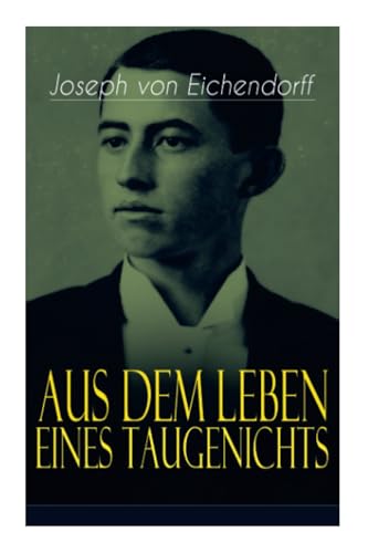 Aus dem Leben eines Taugenichts: Ein Klassiker der deutschen Romantik von E-Artnow