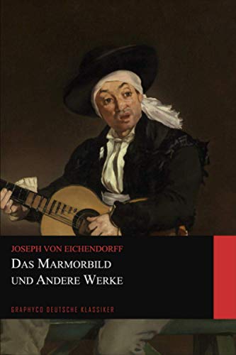 Das Marmorbild und Andere Werke (Graphyco Deutsche Klassiker) von Independently published