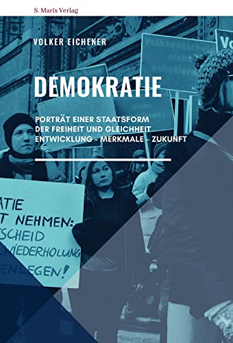 Demokratie: Porträt einer Staatsform der Freiheit und Gleichheit. Entwicklung – Merkmale – Zukunft (Neue Reihe Sachbuch) von Marix Verlag