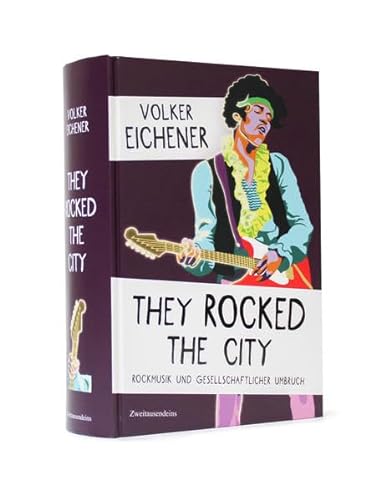 They Rocked the City: Rockmusik und gesellschaftlicher Umbruch von Zweitausendeins GmbH & Co. KG