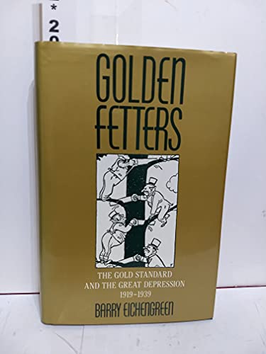 Golden Fetters: The Gold Standard and the Great Depression, 1919-1939 (Nber Series on Long-Term Factors in Economic Development) von Oxford University Press