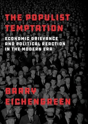 The Populist Temptation: Economic Grievance and Political Reaction in the Modern Era von Oxford University Press, USA