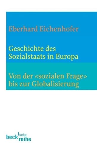 Geschichte des Sozialstaates in Europa: Von der 'sozialen Frage' bis zur Globalisierung (Beck'sche Reihe)
