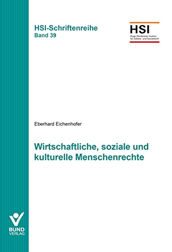 Wirtschaftliche, soziale und kulturelle Menschenrechte: HSI-Schriftenreihe Bd. 39 Wirtschaftliche, soziale und kulturelle Menschenrechte: HSI-Schriftenreihe Bd. 39