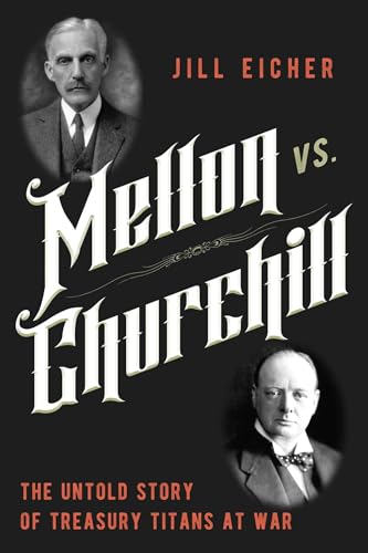Mellon vs. Churchill: The Untold Story of Treasury Titans at War von Pegasus Books