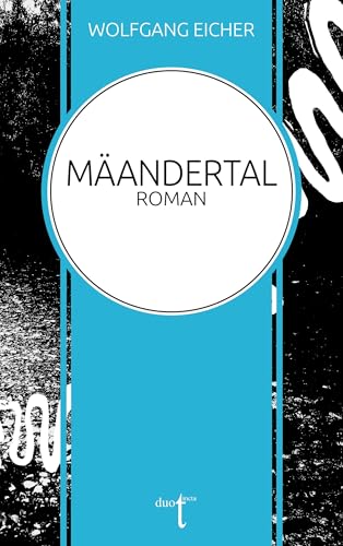 Mäandertal: Roman von Verlag duotincta
