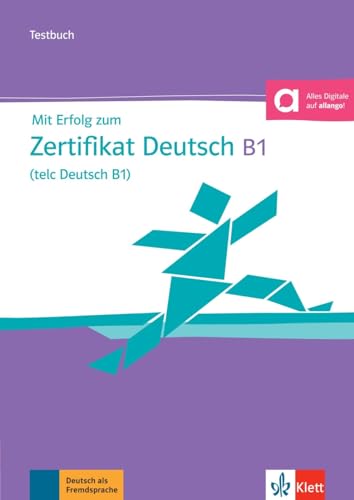 Mit Erfolg zum Zertifikat Deutsch (telc Deutsch B1): Testbuch mit Audios