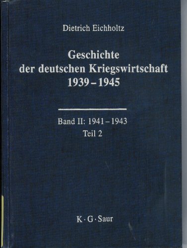 Geschichte der deutschen Kriegswirtschaft 1939–1945: 1939-1941; 1941-1943; 1943-1945