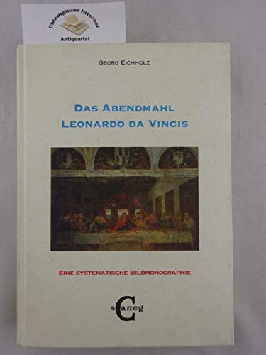 Das Abendmahl Leonardo da Vincis: Eine systematische Bildmonographie (Concetto - Lesarten der Künste)