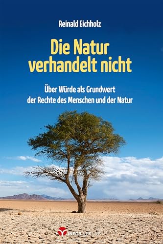 Die Natur verhandelt nicht: Über Würde als Grundwert der Rechte des Menschen und der Natur von Info 3