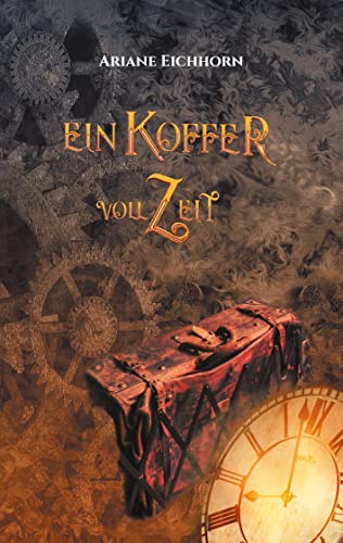 Ein Koffer voll Zeit: Eine Kurzgeschichte Ein Koffer voll Zeit: Eine Kurzgeschichte