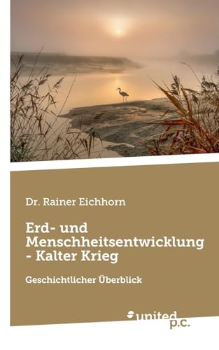 Erd- und Menschheitsentwicklung - Kalter Krieg: Geschichtlicher Überblick von united p.c.