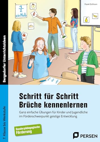 Schritt für Schritt Brüche kennenlernen: Ganz einfache Übungen für Kinder und Jugendliche i m Förderschwerpunkt geistige Entwicklung (7. Klasse bis Werkstufe)