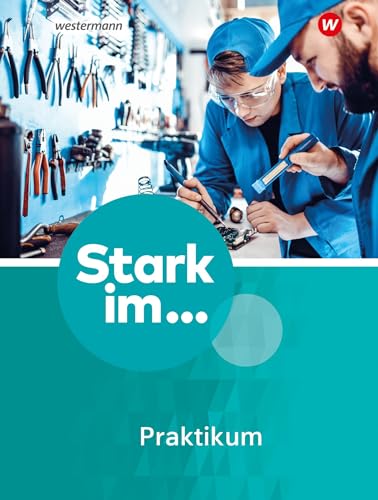 Stark im ... Praktikum - Ausgabe 2023: Praktikumsbegleitmappe (Stark im ... Praktikum: Praktikumsbegleitmappe)