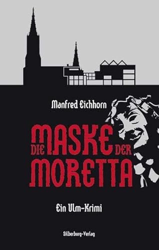 Die Maske der Moretta: Ein Ulm-Krimi