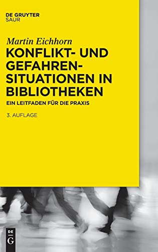 Konflikt- und Gefahrensituationen in Bibliotheken: Ein Leitfaden für die Praxis von De Gruyter Saur