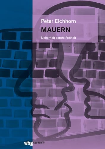 Mauern: Sicherheit contra Freiheit