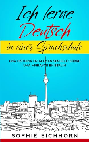 Ich lerne Deutsch in einer Sprachschule: Una historia en alemán sencillo sobre una migrante en Berlín von Schinken Verlag