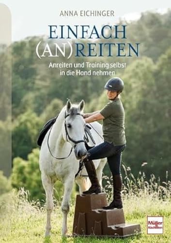 Einfach (An)Reiten: Anreiten und Training selbst in die Hand nehmen von Müller Rüschlikon