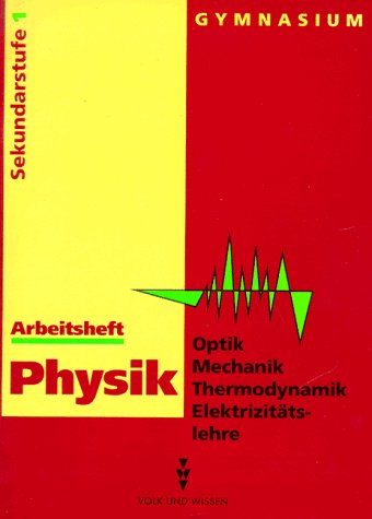 Optik /Mechanik Thermodynamik /Elektrizitätslehre: Gymnasium für Sekundarstufe I /bis Klasse 8 / Arbeitsheft - bisherige Schreibweise Optik /Mechanik Thermodynamik /Elektrizitätslehre: Gymnasium für Sekundarstufe I /bis Klasse 8 / Arbeitsheft - bisherige Schreibweise von Cornelsen: VWV